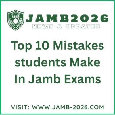 Critical Errors To Avoid: Top 10 Mistakes students Make In Jamb Exams | Jamb 2026
